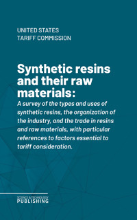 Synthetic resins and their raw materials - United States Tariff Commission - ebook