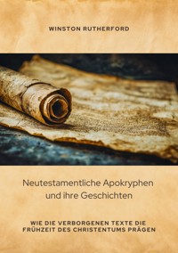 Neutestamentliche Apokryphen und ihre Geschichten - Winston Rutherford - ebook