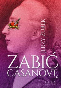 Zabić Casanovę - Jerzy Żurek - ebook + książka