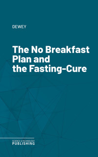 The No Breakfast Plan and the Fasting-Cure - Dewey - ebook