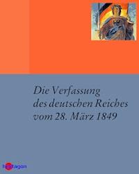 Die Verfassung des deutschen Reiches vom 28. März 1849 - Günter Regneri - ebook