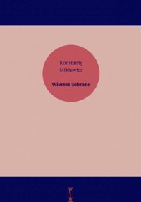 Wiersze zebrane - Konstanty Mikiewicz - książka