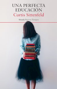 Una perfecta educación - Curtis Sittenfeld - ebook