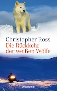 Die Rückkehr der weißen Wölfe - Christopher Ross - ebook