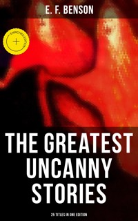 The Greatest Uncanny Stories of E. F. Benson - 25 Titles in One Edition - E.F. Benson - ebook
