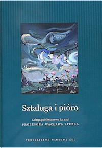 Sztaluga i pióro Księga jubileuszowa ku czci profesora Wacława Pyczka - Kruszewski Wojciech - książka