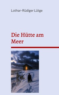 Die Hütte am Meer - Lothar-Rüdiger Lütge - ebook