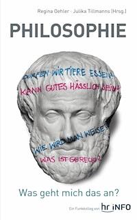 Philosophie - Was geht mich das an? - Regina Oehler - ebook