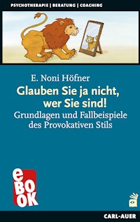 Glauben Sie ja nicht, wer Sie sind! - E. Noni Höfner - ebook
