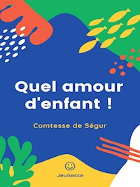 Quel amour d'enfant ! - Comtesse de Ségur - ebook
