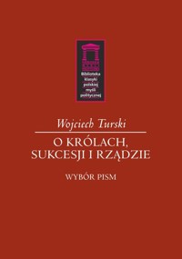 O królach, sukcesji i rządzie - Turski Wojciech - książka