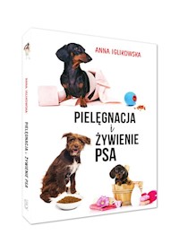 Pielęgnacja i żywienie psa - Iglikowska Anna - książka