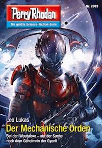 Perry Rhodan 2883: Der Mechanische Orden -  Leo Lukas - ebook