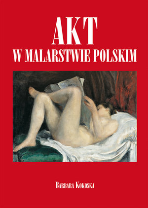 Akt w malarstwie polskim - Barbara Kokoska - książka