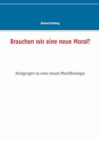 Brauchen wir eine neue Moral? - Norbert Boxberg - ebook