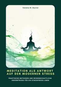Meditation als Antwort auf den modernen Stress - Verena M. Durrer - ebook