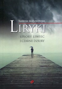 Liryki, upiory liwiec i czarne dziury - Mieszkowski Tadeusz - książka