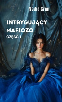 Intrygujący mafiozo. Część 1 - Grim Nadia - ebook