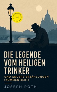 Die Legende vom heiligen Trinker und andere Erzählungen (Kommentiert) - Joseph Roth - ebook