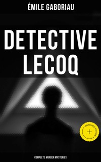 Detective Lecoq - Complete Murder Mysteries - Gaboriau Emile - ebook
