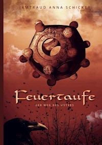 Feuertaufe - Irmtraud Anna Schicker - ebook