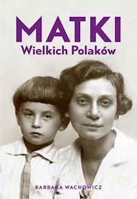 Matki Wielkich Polaków - Barbara Wachowicz - książka