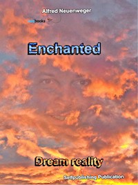 Enchanted Dream reality - Alfred Neuenweger - ebook
