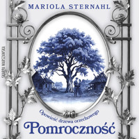 Opowieść drzewa orzechowego. Pomroczność - Mariola Sternahl - audiobook