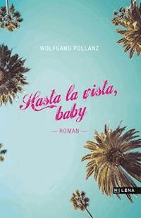 Hasta la vista, baby - Wolfgang Pollanz - ebook