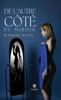 De l’autre côté du miroir - Blandine Gilles - ebook