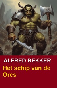 Het schip van de Orcs - Alfred Bekker - ebook