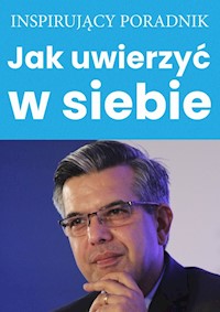 Jak uwierzyć w siebie - Zespół autorski - Andrew Moszczynski Institute LLC - ebook + książka