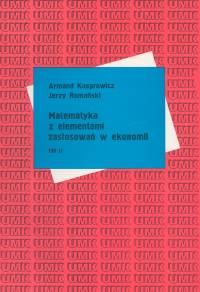 Matematyka z elementami zastosowań w ekonomii Tom 2 - Kasprowicz Armand, Romański Jerzy - książka