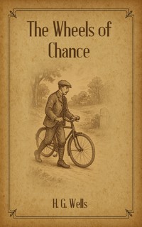 The Wheels of Chance - H G Wells - ebook