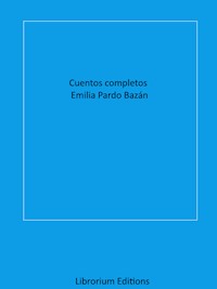 Cuentos completos Emilia Pardo Bazán - Émilia Pardo Bazan - ebook