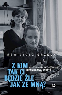 Z kim tak ci będzie źle jak ze mną? - Remigiusz Grzela - książka