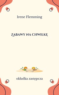 Zabawy na chwilkę - Irene Flemming - ebook