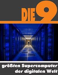 Die neun größten Supercomputer der digitalen Welt - A.D. Astinus - ebook
