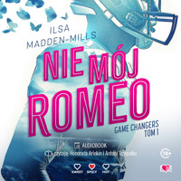 Nie mój Romeo. Game Changers.  - Madden-Mills Ilsa - ebook + audiobook