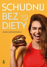 Schudnij bez diety. Życie bez liczenia kalorii w.3 - Agata Lewandowska - książka