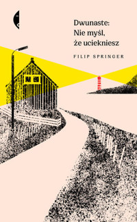 Dwunaste: Nie myśl, że uciekniesz - Filip Springer - ebook + książka