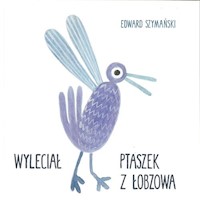 Wyleciał ptaszek z Łobzowa - Szymański Edward - książka
