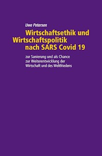 Wirtschaftsethik und Wirtschaftspolitik nach SARS Covid 19 - Uwe Petersen - ebook