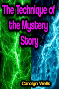 The Technique of the Mystery Story - Carolyn Wells - ebook