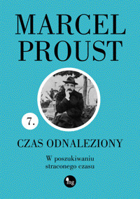 Czas odnaleziony. Cykl W poszukiwaniu straconego czasu. Tom 7 - Proust Marcel - ebook + książka