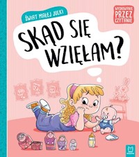 Świat małej Julki Skąd się wzięłam? Wychowanie przez czytanie -  - książka
