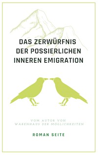 Das Zerwürfnis der possierlichen inneren Emigration - Roman Seite - ebook