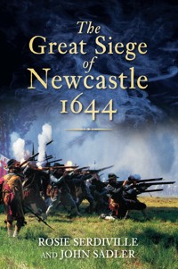 The Great Siege of Newcastle 1644 - Rosie Serdiville - ebook