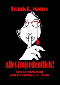 Alles (m)ordentlich? - Frank L. Mause - ebook