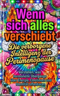 Wenn sich alles verschiebt: Die verborgene Intelligenz der Perimenopause - David Schmitz - ebook